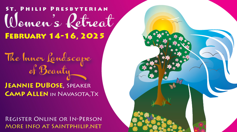 St. Philip Presbyterian Women's Retreat - February 14-16.  Click here for more information and to register